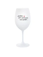 ...PROTOŽE BÝT UČITELKA NENÍ PRDEL... - bílá  sklenice na víno 350 ml