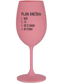 PLÁN DNEŠKA - VSTÁT - růžová sklenice na víno 350 ml