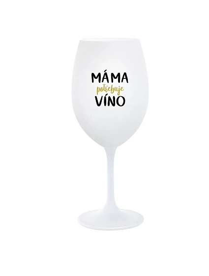 MÁMA POTŘEBUJE VÍNO - bílá sklenice na víno 350 ml MÁMA POTŘEBUJE VÍNO - bílá sklenice na víno 350 ml