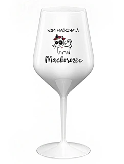 SOM MAČKONALÁ. MAČKOROŽEC - biely nerozbitný pohár na víno 470 ml