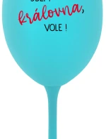 JSEM KRÁLOVNA, VOLE! - tyrkysová sklenice na víno 350 ml