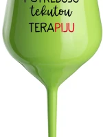 POTŘEBUJU TEKUTOU TERAPIJU - zelená nerozbitná sklenice na víno 470 ml
