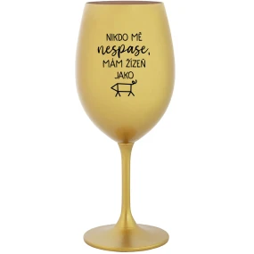 NIKDO MĚ NESPASE, MÁM ŽÍZEŇ JAKO PRASE - zlatý pohár na víno 350 ml NIKDO MĚ NESPASE, MÁM ŽÍZEŇ JAKO PRASE - zlatý pohár na víno 350 ml