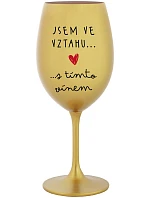 JSEM VE VZTAHU S TÍMTO VÍNEM - zlatá sklenice na víno 350 ml JSEM VE VZTAHU S TÍMTO VÍNEM - zlatá sklenice na víno 350 ml