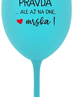 VO VÍNE JE PRAVDA...ALE AŽ NA DNE, MRŠKA! - tyrkysový pohár na víno 350 ml