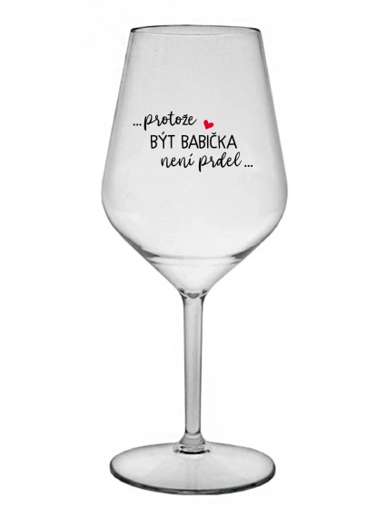 ...PROTOŽE BÝT NENÍ čirá nerozbitná sklenice na víno 470 ml model 21784949 - Giftela ...PROTOŽE BÝT NENÍ čirá nerozbitná sklenice na víno 470 ml model 21784949 - Giftela