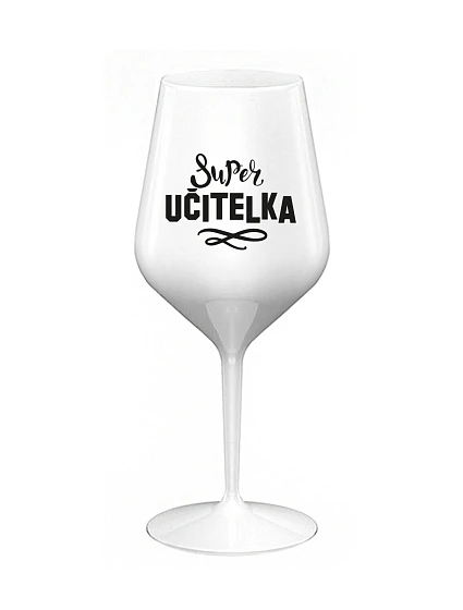 SUPER UČITELKA - bílá nerozbitná sklenice na víno 470 ml