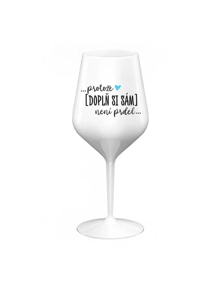 Personalizovaná nerozbitná sklenice - Protože [doplň si sám] není prdel