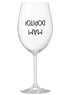 MÁM DOPITO! - čirá sklenice na víno 350 ml