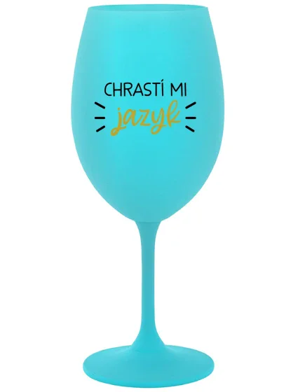 CHRASTÍ MI JAZYK - tyrkysová sklenice na víno 350 ml