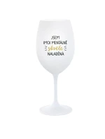 JSEM (MO)MENTÁLNĚ SKVĚLE NALADĚNÁ - bílá  sklenice na víno 350 ml
