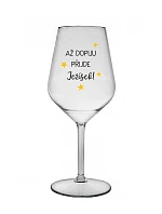 AŽ DOPIJU, PŘIJDE JEŽÍŠEK - čirá nerozbitná sklenice na víno 470 ml
