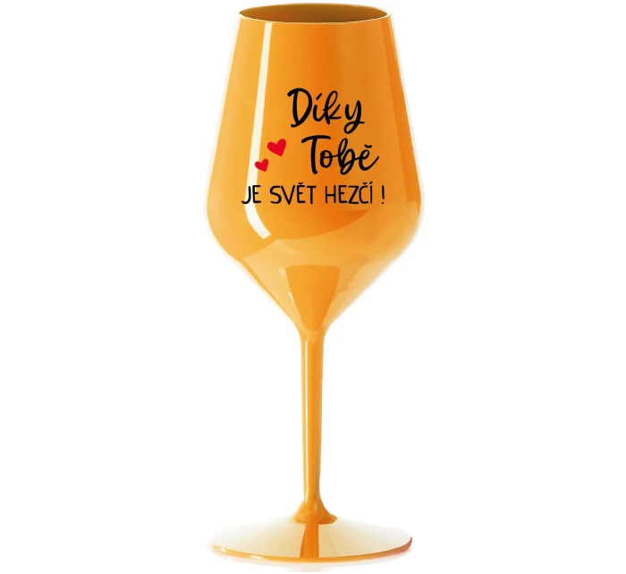 DÍKY TOBĚ JE SVĚT HEZČÍ! - oranžová nerozbitná sklenice na víno 470 ml DÍKY TOBĚ JE SVĚT HEZČÍ! - oranžová nerozbitná sklenice na víno 470 ml