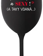 JSEM KRÁSNÁ A SEXY! (A TAKY VDANÁ...) - černá sklenice na víno 350 ml