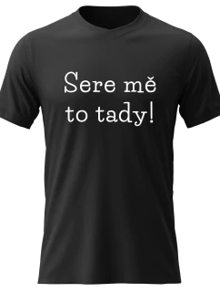 Pánské bavlněné tričko s potiskem - SERE MĚ TO TADY! - černé