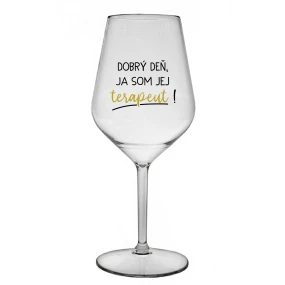 DOBRÝ DEŇ, JA SOM JEJ TERAPEUT! - priehľadný nerozbitný pohár na víno 470 ml DOBRÝ DEŇ, JA SOM JEJ TERAPEUT! - priehľadný nerozbitný pohár na víno 470 ml