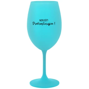 NERUŠIŤ! PROKRASTINUJEM! - tyrkysový pohár na víno 350 ml