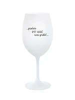 PROTOŽE BÝT HASIČ NENÍ PRDEL - bílá sklenice na víno 350 ml