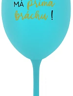 TVŮJ BRÁCHA MÁ PRIMA BRÁCHU! - tyrkysová sklenice na víno 350 ml