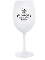 TATA MIMO PREVÁDZKY (CHOĎ SA OPÝTAŤ MAMINKY) - biely pohár na víno 350 ml