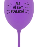ALE UŽ FAKT POSLEDNÍ - fialová sklenice na víno 350 ml