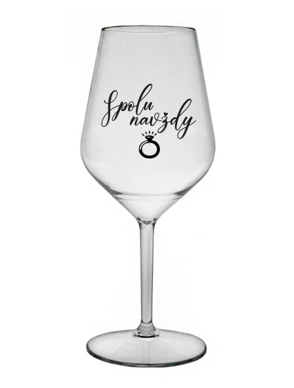 SPOLU NAVŽDY - čirá nerozbitná sklenice na víno 470 ml SPOLU NAVŽDY - čirá nerozbitná sklenice na víno 470 ml