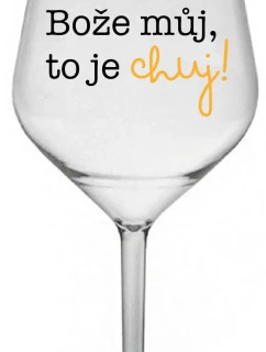 BOŽE MŮJ, TO JE CHUJ - čirá nerozbitná sklenice na víno 470 ml