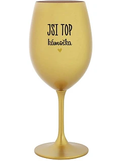 JSI TOP KÁMOŠKA - zlatá sklenice na víno 350 ml