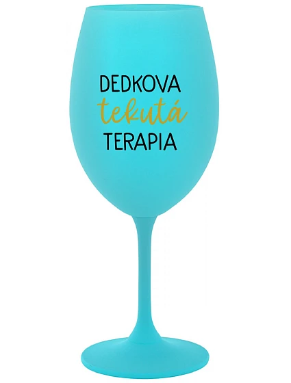DEDKOVA TEKUTÁ TERAPIA - tyrkysový pohár na víno 350 ml DEDKOVA TEKUTÁ TERAPIA - tyrkysový pohár na víno 350 ml